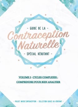 Guide de la contraception naturelle t.2 - cycles complexes, comprendre pour bien analyser - spécial débutant