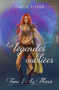 Les légendes oubliées Tome 2 : le phénix