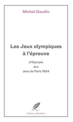 Les Jeux Olympiques à l'épreuve : D'Olympie aux Jeux de Paris 1924