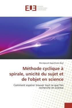 Methode cyclique a spirale, unicite du sujet et de l'objet en science - comment esperer trouver tout