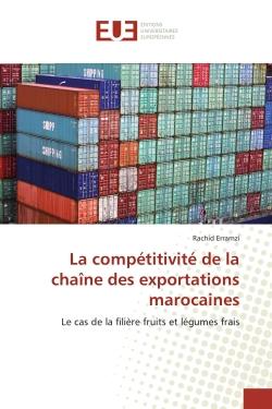 La compétitivité de la chaîne des exportations marocaines : Le cas de la filière fruits et légumes frais