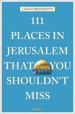 111 places in jerusalem that you shouldn't miss