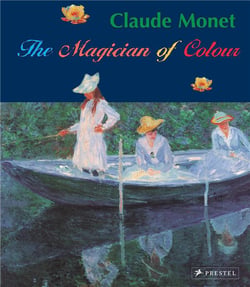 Claude Monet : the magician of colour