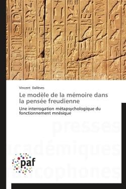 Le modèle de la mémoire dans la pensée freudienne - une interrogation métapsychologique du fonctionnement mnésique