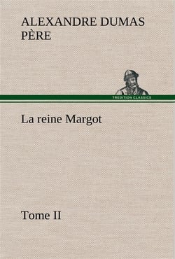 La reine margot - tome ii - la reine margot tome ii