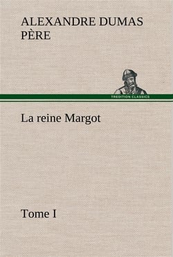 La reine margot - tome i - la reine margot tome i