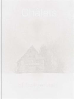 Patrick lambretz : châlets of switzerland