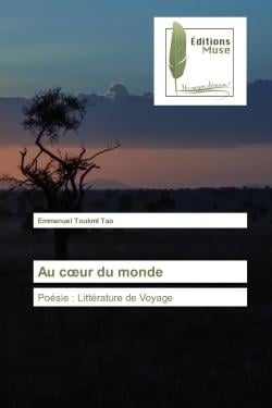 Au coeur du monde : Poésie : Littérature de Voyage