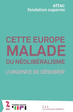 Cette Europe malade du néolibéralisme - l'urgence de désobéir