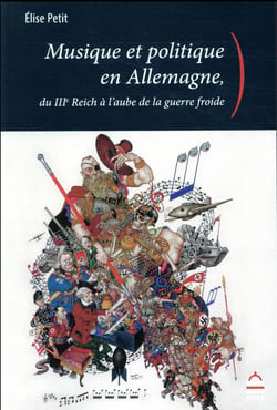Musique et politique en Allemagne - du IIIe reich à l'aube de la guerre froide