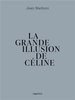 La grande illusion de céline