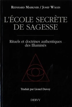 L'école secrète de sagesse - rituels et doctrines authentiques des illuminés