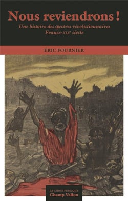Nous reviendrons ! Une histoire des spectres revolutionnaires, France XIX siècle