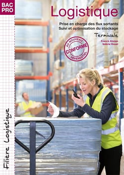 Logistique - prise en charge des flux sortants, suivi et optimisation du stockage - terminale - bac pro filière logistique - pochette de l'élève
