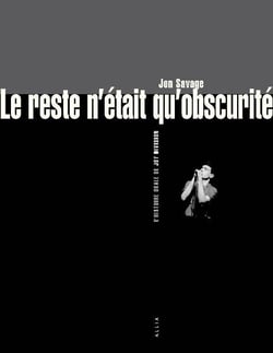 Les reste n'était qu'obscurité - l'histoire orale de Joy Divison