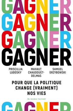 Gagner : Pour que la politique change (vraiment) nos vies