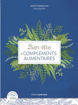 Bien-être et compléments alimentaires - tous les remèdes pour retrouver forme et énergie