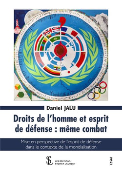 Droits de l'homme et esprit de défense, même combat - nécessité d'une nouvelle donne internationale pour survivre.