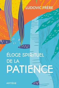 Petit éloge spirituel de la patience