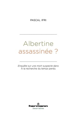 Albertine assassinée ? enquête sur une mort suspecte dans A la recherche du temps perdu