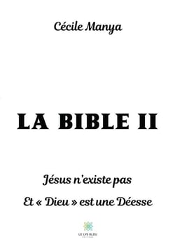 La bible II - Jésus n'existe pas et Dieu est une déesse