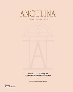 Angelina : Paris 1903 (50 recettes iconiques d'une institution parisienne)
