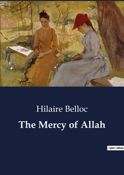 The Mercy of Allah : The Fortunes and Misadventures of Mahmoud: A Tale of Wealth and Providence