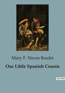 Our Little Spanish Cousin : Exploring Cultural Heritage through the Eyes of a Young Spanish Boy
