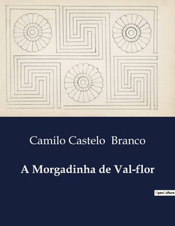 A Morgadinha de Val-flor : O dilema entre tradição e modernidade no coração de Portugal.