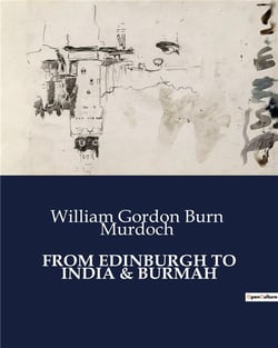 From Edinburgh to India & Burmah