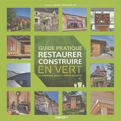 Guide pratique - restaurer et construire en vert
