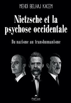 Nietzsche et la psychose occidentale : Du nazisme au transhumanisme