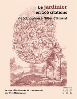 Le jardinier en 100 citations - de Xénophon à Gilles Clément
