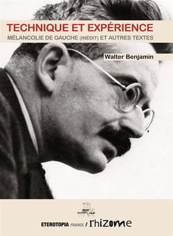 Technique et expérience, mélancolie de gauche et autres textes