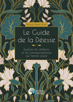 Le Guide de la Déesse - Explorer les attributs et les correspondances du Féminin sacré