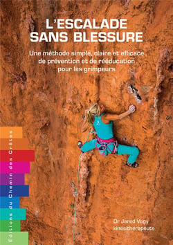 L'escalade sans blessure : Une méthode simple, claire et efficace de prévention et de rééducation pour les grimpeurs