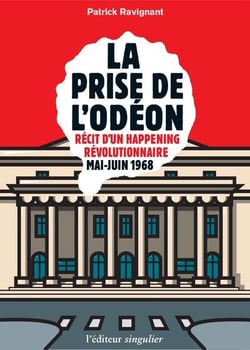 La prise de l'odéon - récit d'un happening révolutionnaire - mai-juin 1968
