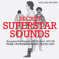 Secret Superstar Sounds - Scraping Bubblegum Off My Soul 1977-80