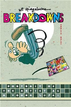 Art spiegelmann breakdowns : portrait of the artist as a young % &*!