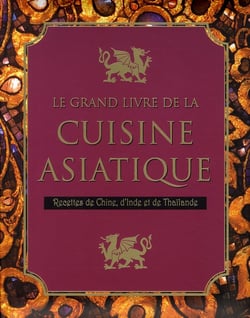Le Grand Livre De La Cuisine Asiatique.