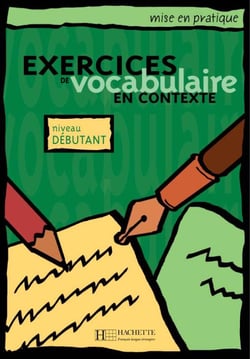 Mise en pratique : Exercices de vocabulaire en contexte - Débutant - Livre de l'élève