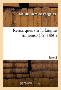 Remarques sur la langue francoise. tome 2