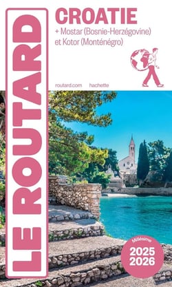 Guide du Routard : Croatie - + Mostar (Bosnie-Herzégovine) et Kotor (Monténégro) (édition 2025/2026)