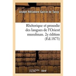 Rhétorique et prosodie des langues de l'Orient musulman. 2e édition : à l'usage des élèves de l'École spéciale des langues orientales vivantes