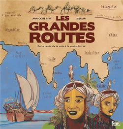 Les grandes routes - de la route de la soie à la route du thé
