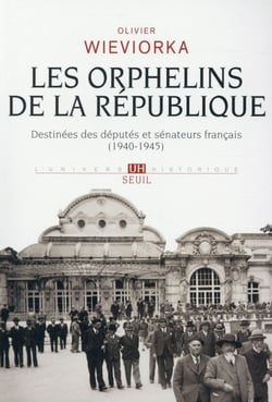 Les orphelins de la République - destinées des députés et sénateurs français (1940-1945)