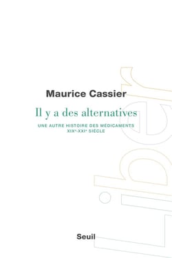 Il y a des alternatives : Une autre histoire des médicaments, XIXe:XXIe siècle