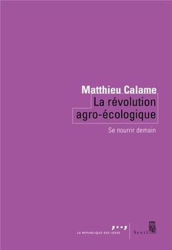 La révolution agro-écologique  : se nourrir demain
