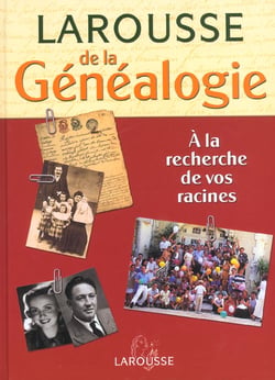 Larousse de la genealogie - a la recherche de vos racines