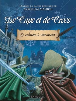 Cahier de vacances Larousse (adultes) : de cape et de crocs
